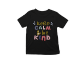 Keep Calm and be Kind Kids T-Shirt